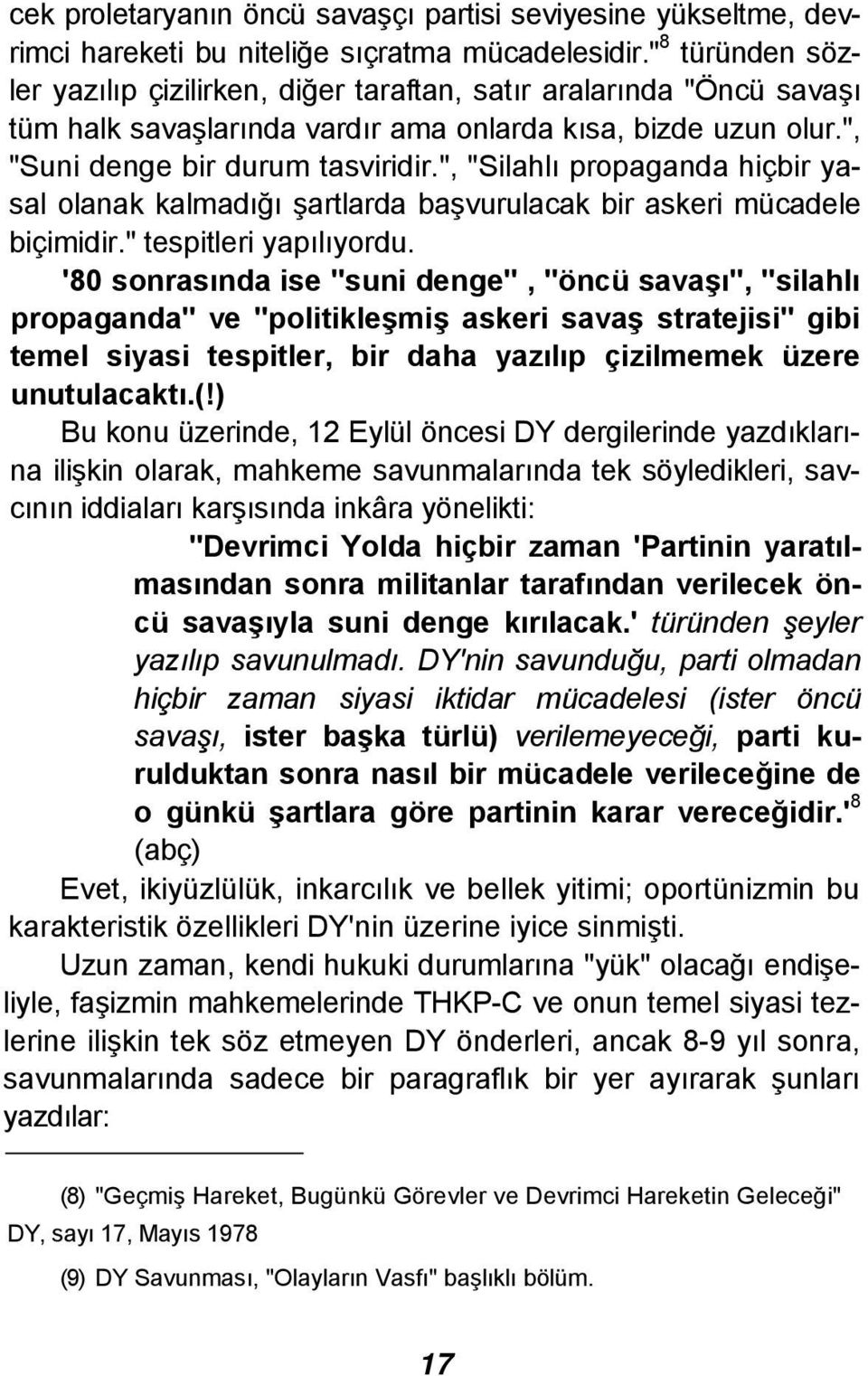 ", "Silahlı propaganda hiçbir yasal olanak kalmadığı şartlarda başvurulacak bir askeri mücadele biçimidir." tespitleri yapılıyordu.