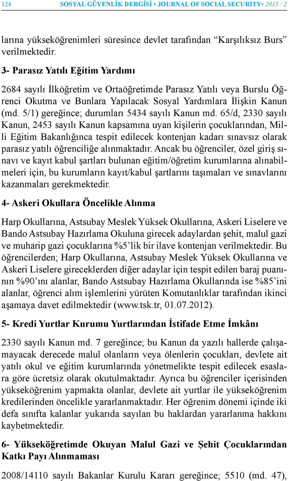 5/1) gereğince; durumları 5434 sayılı Kanun md.