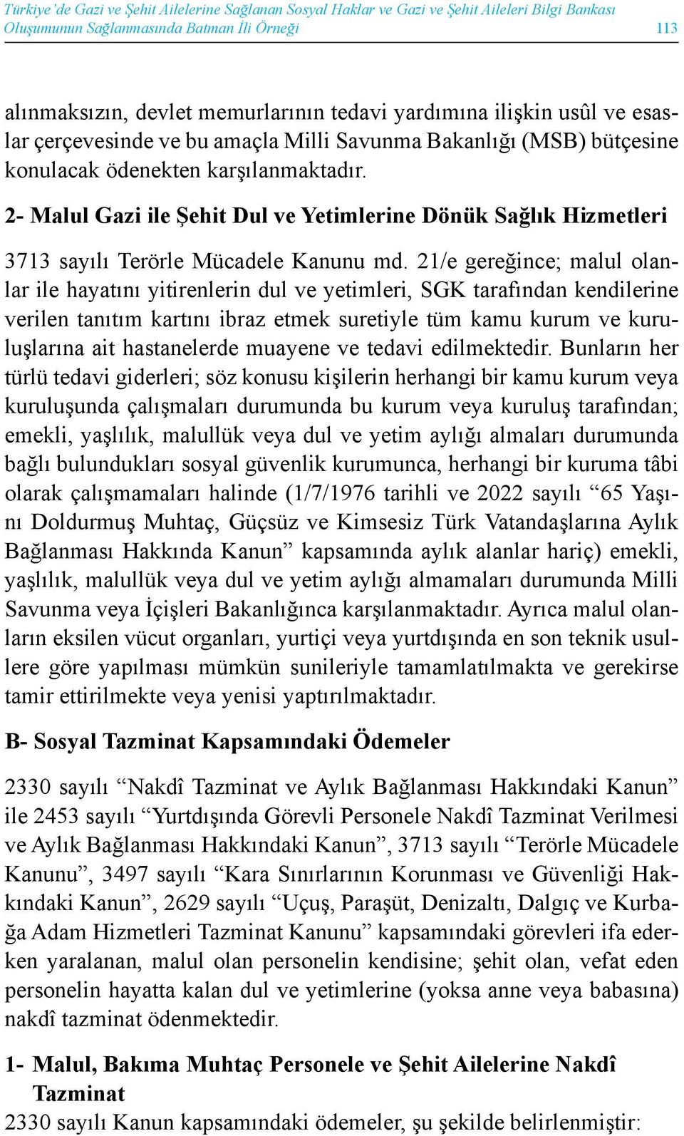 2- Malul Gazi ile Şehit Dul ve Yetimlerine Dönük Sağlık Hizmetleri 3713 sayılı Terörle Mücadele Kanunu md.