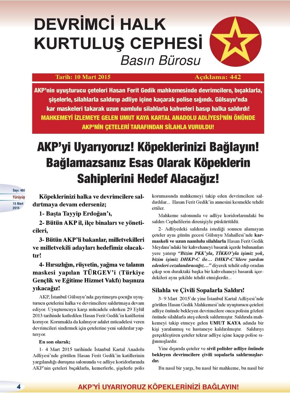 MAHKEMEYİ İZLEMEYE GELEN UMUT KAYA KARTAL ANADOLU ADLİYESİ NİN ÖNÜNDE AKP NİN ÇETELERİ TARAFINDAN SİLAHLA VURULDU! AKP yi Uyarıyoruz! Köpeklerinizi Bağlayın!