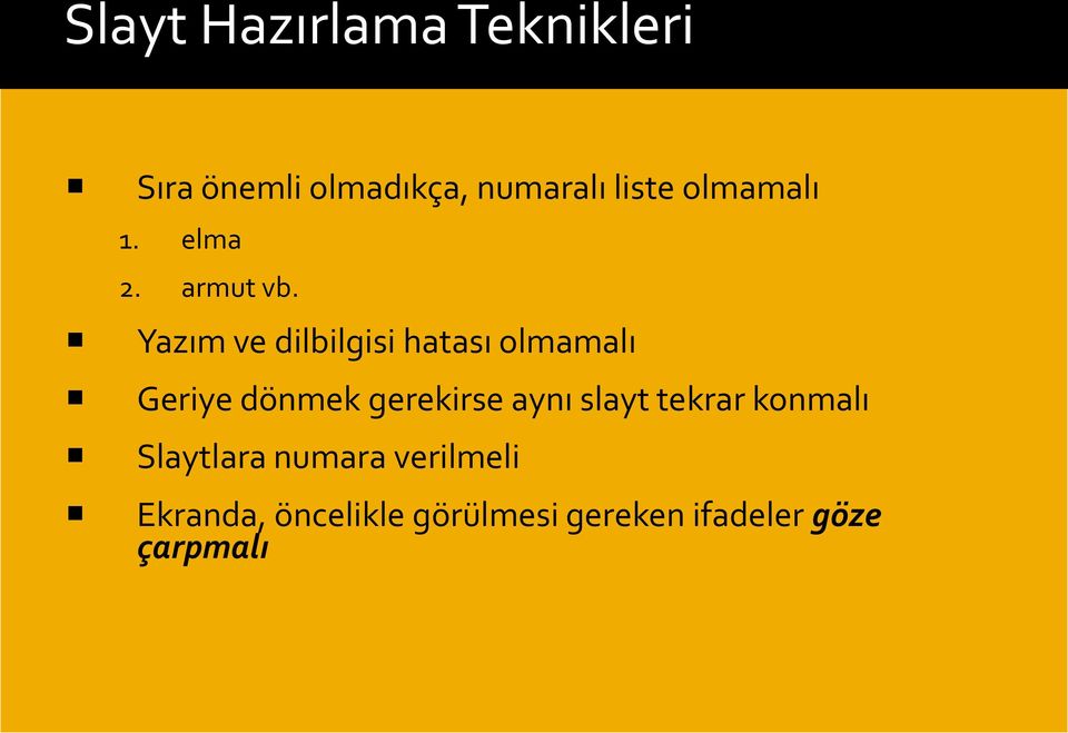 Yazım ve dilbilgisi hatası olmamalı Geriye dönmek gerekirse aynı