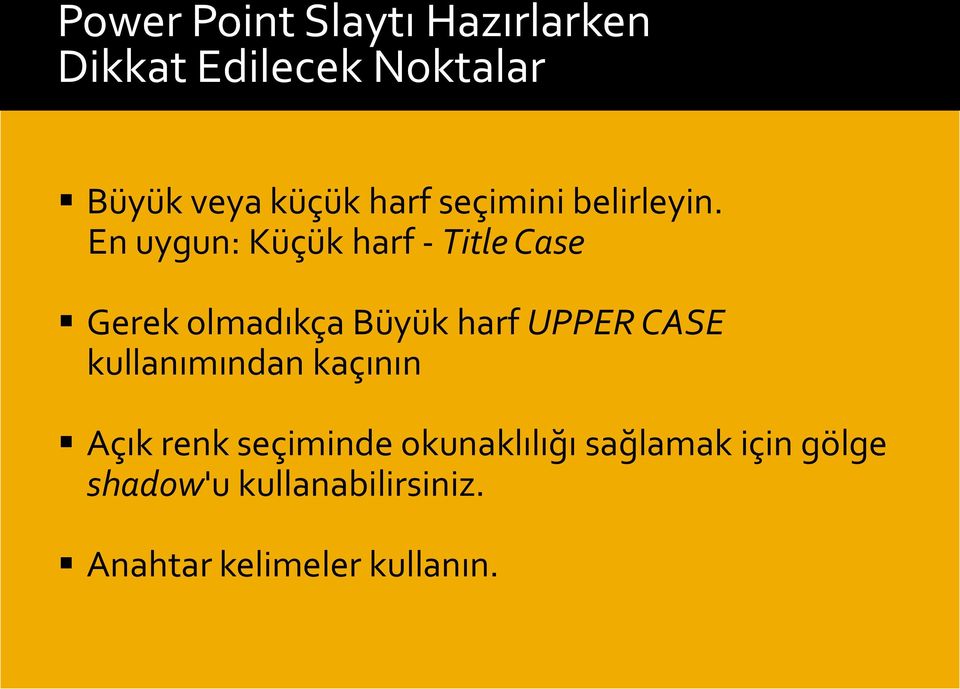 En uygun: Küçük harf - Title Case Gerek olmadıkça Büyük harf UPPER CASE