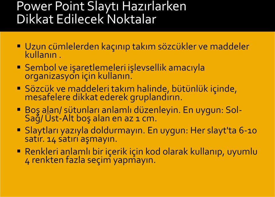 Sözcük ve maddeleri takım halinde, bütünlük içinde, mesafelere dikkat ederek gruplandırın. Boş alan/ sütunları anlamlı düzenleyin.