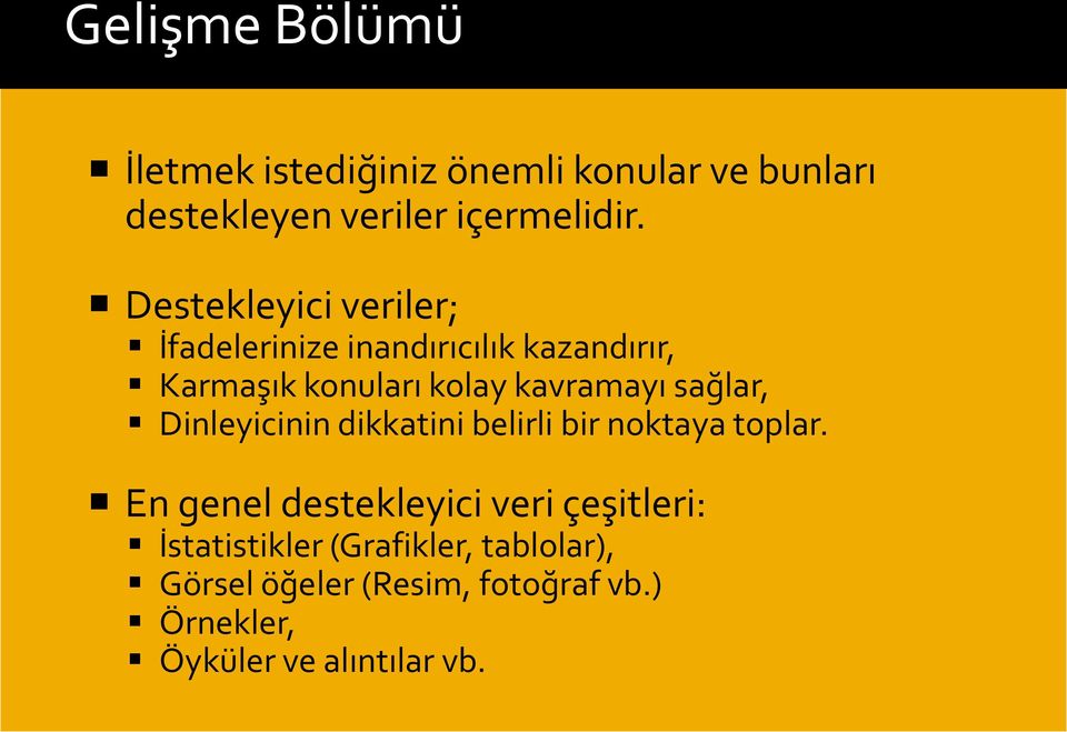 Destekleyici veriler; İfadelerinize inandırıcılık kazandırır, Karmaşık konuları kolay kavramayı