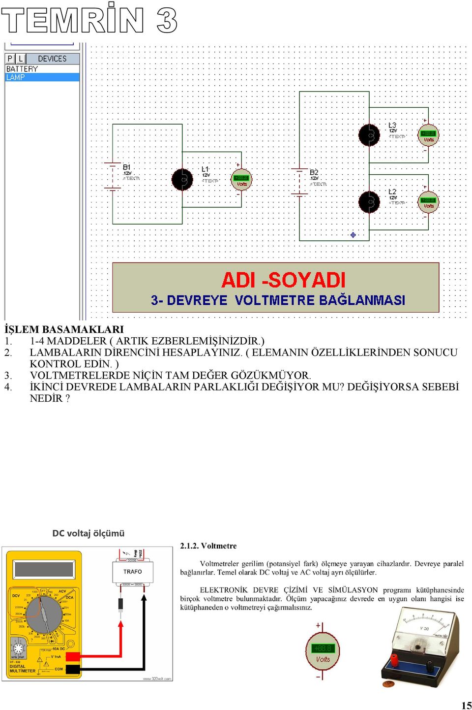 ( ELEMANIN ÖZELLİKLERİNDEN SONUCU KONTROL EDİN. ) 3.