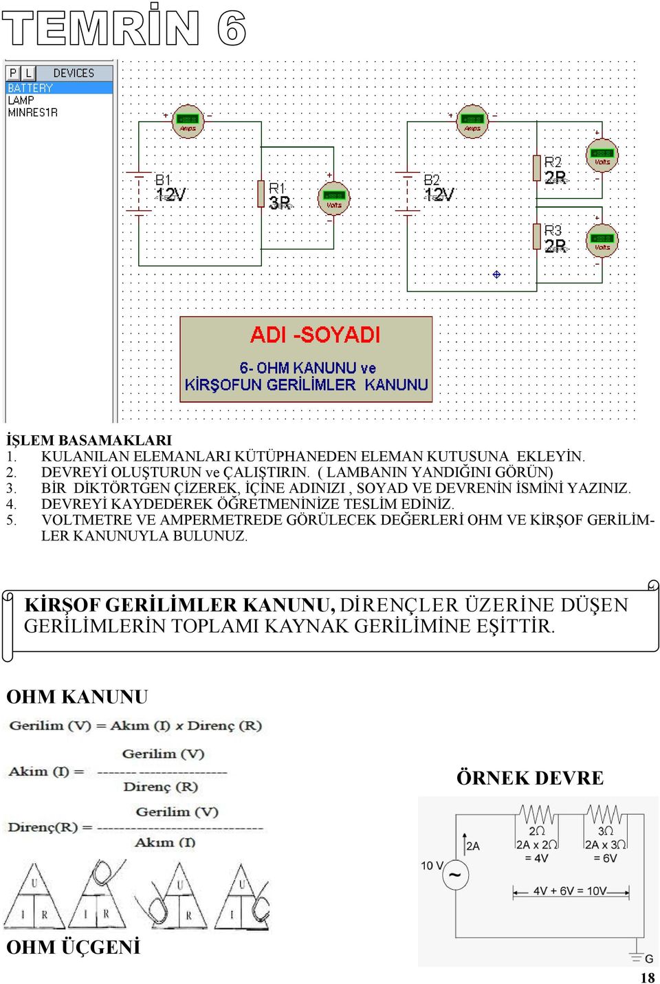 DEVREYİ KAYDEDEREK ÖĞRETMENİNİZE TESLİM EDİNİZ. 5.