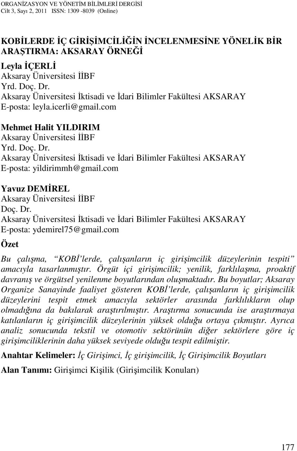 Aksaray Üniversitesi İktisadi ve İdari Bilimler Fakültesi AKSARAY E-posta: yildirimmh@gmail.com Yavuz DEMİREL Aksaray Üniversitesi İİBF Doç. Dr.