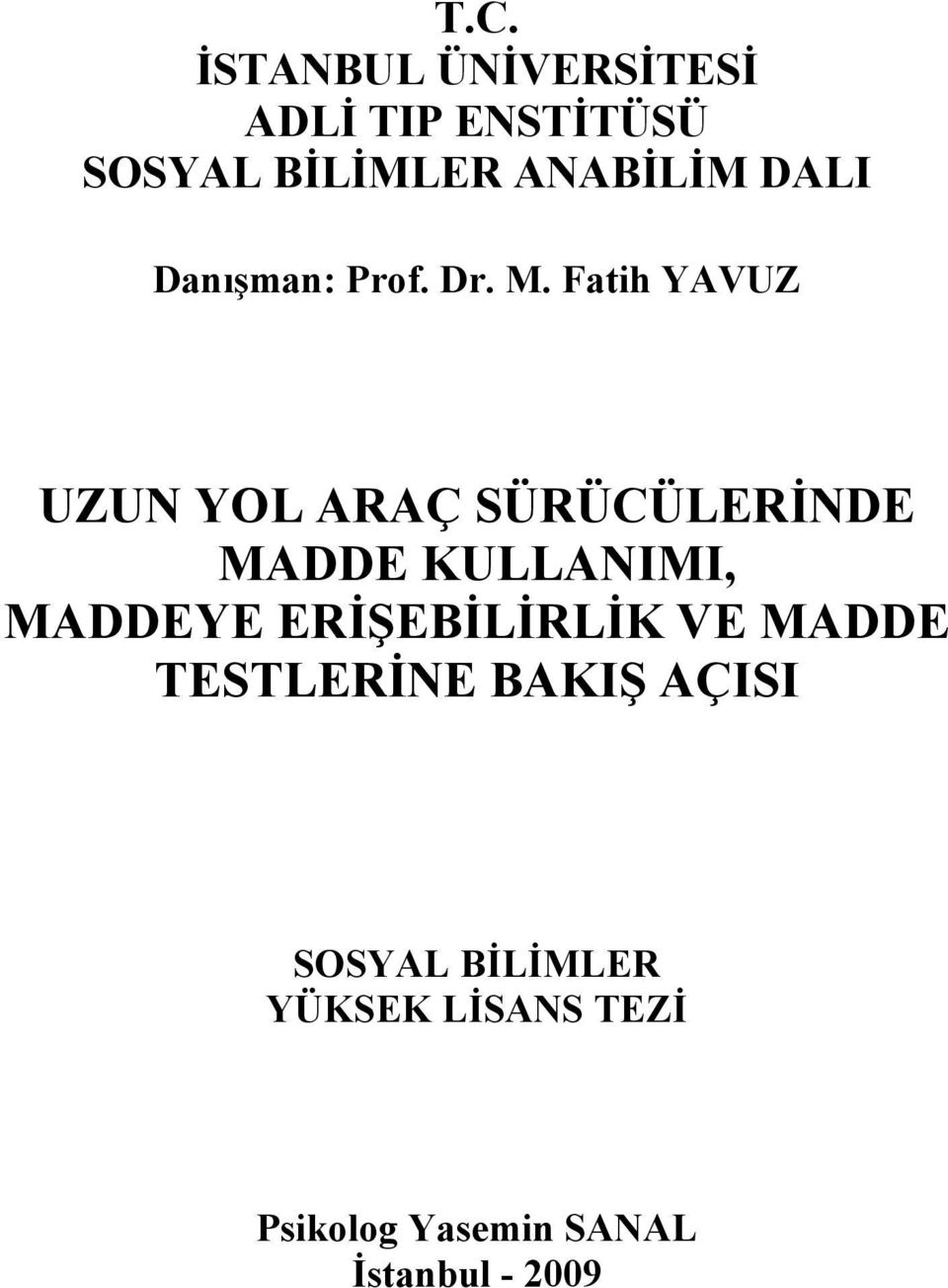 Fatih YAVUZ UZUN YOL ARAÇ SÜRÜCÜLERİNDE MADDE KULLANIMI, MADDEYE