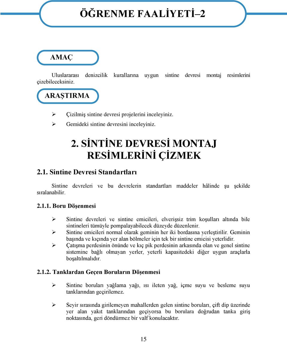 Sintine Devresi Standartları Sintine devreleri ve bu devrelerin standartları maddeler hâlinde şu şekilde sıralanabilir. 2.1.