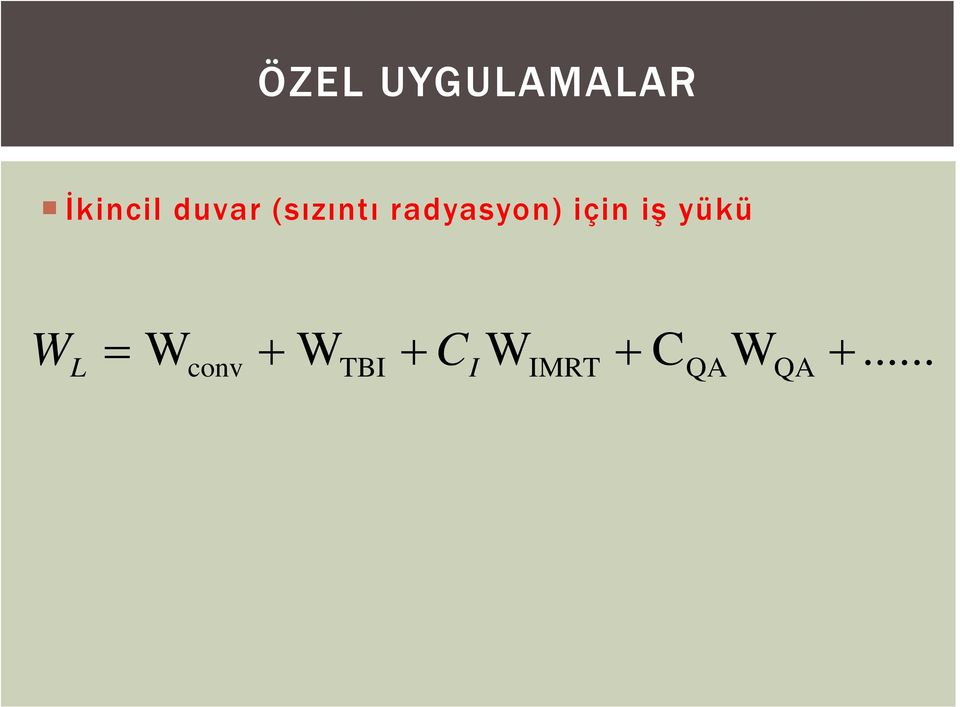 için iş yükü W = W + W + C W