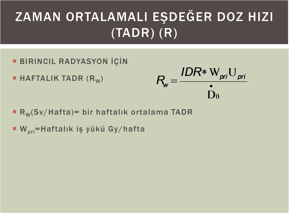 (R W ) R W (Sv/Hafta)= bir haftalık