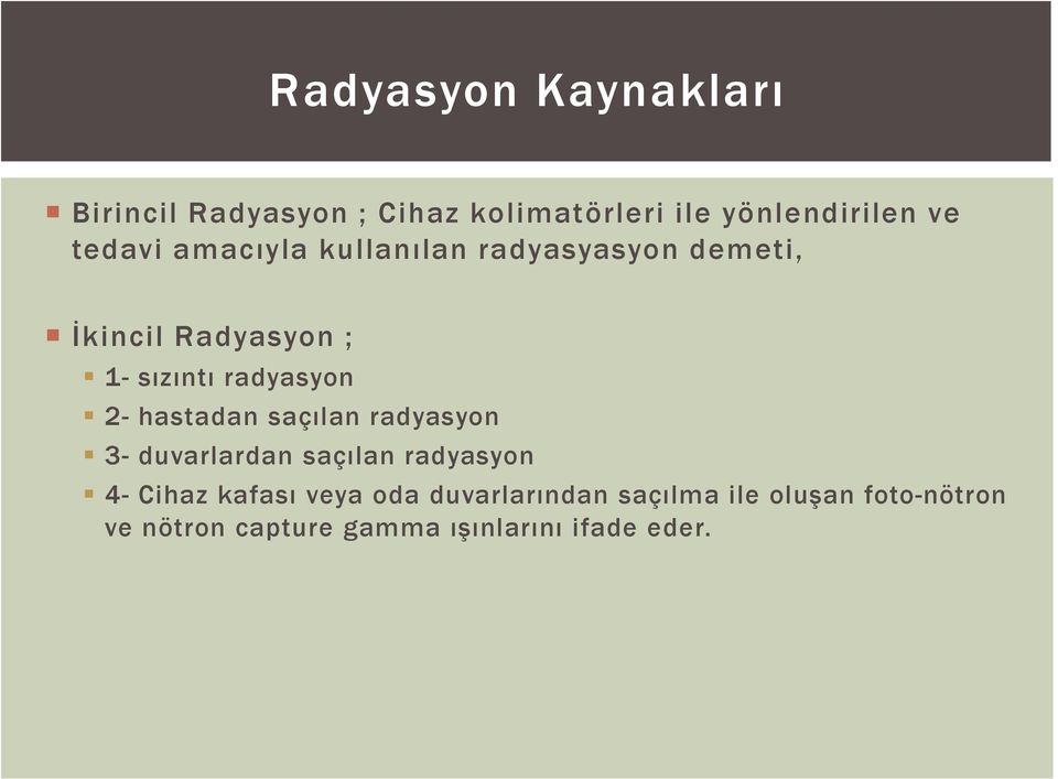 radyasyon 2- hastadan saçılan radyasyon 3- duvarlardan saçılan radyasyon 4- Cihaz