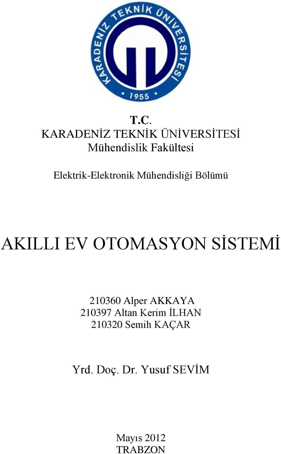 OTOMASYON SİSTEMİ 210360 Alper AKKAYA 210397 Altan Kerim