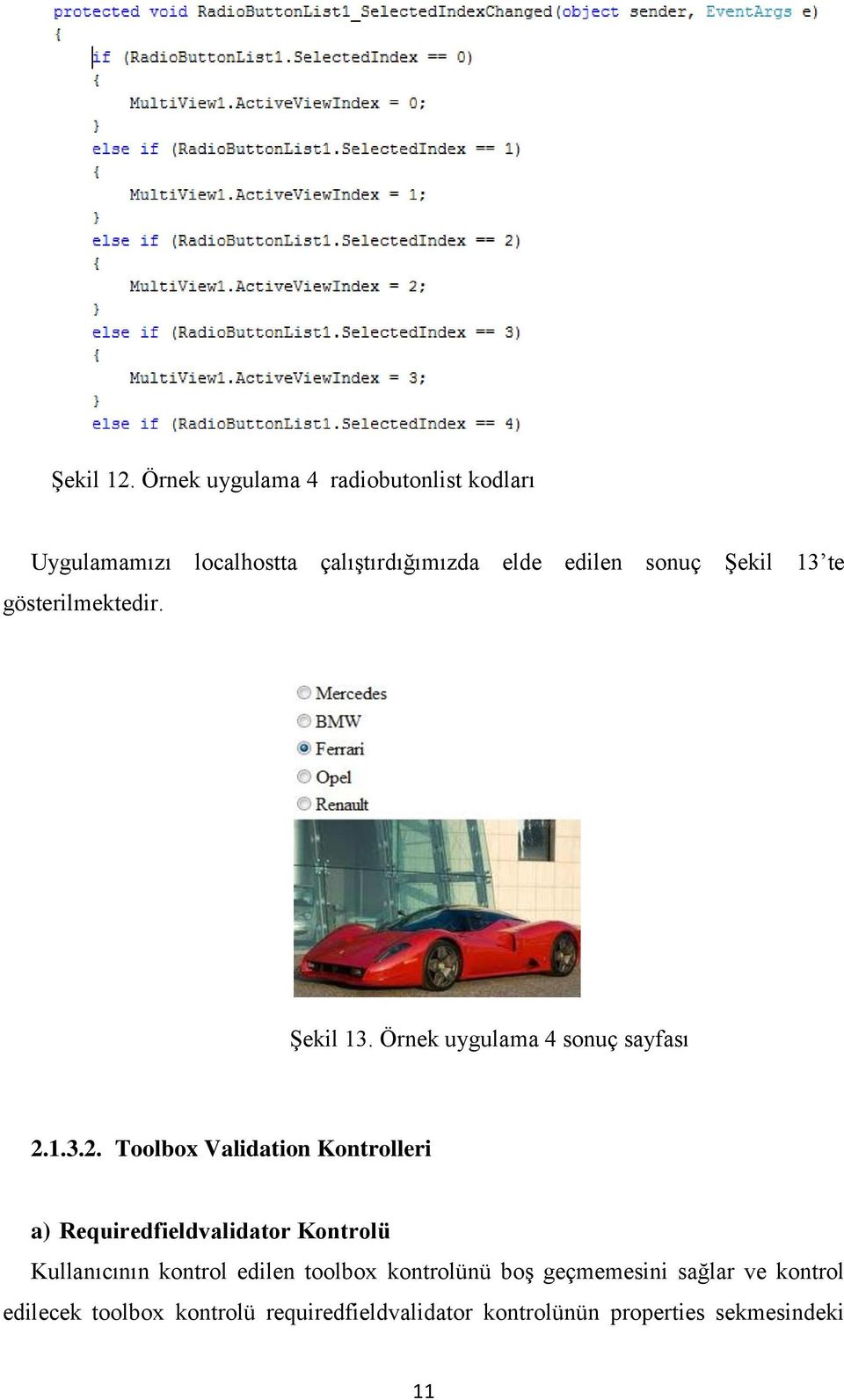 13 te gösterilmektedir. Şekil 13. Örnek uygulama 4 sonuç sayfası 2.