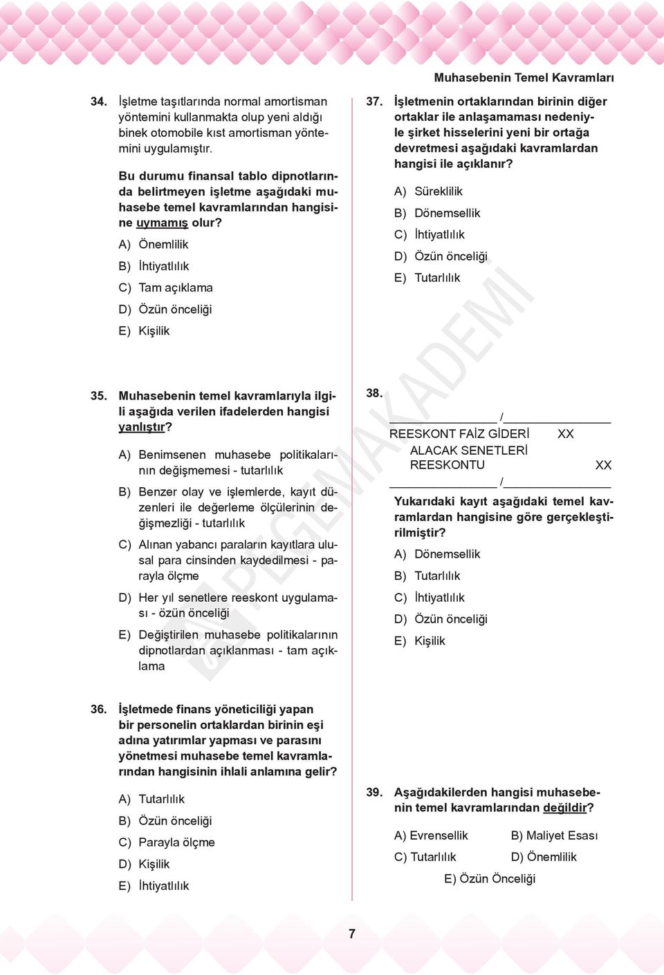 İşletmenin ortaklarından birinin diğer ortaklar ile anlaşamaması nedeniyle şirket hisselerini yeni bir ortağa devretmesi aşağıdaki kavramlardan hangisi ile açıklanır?