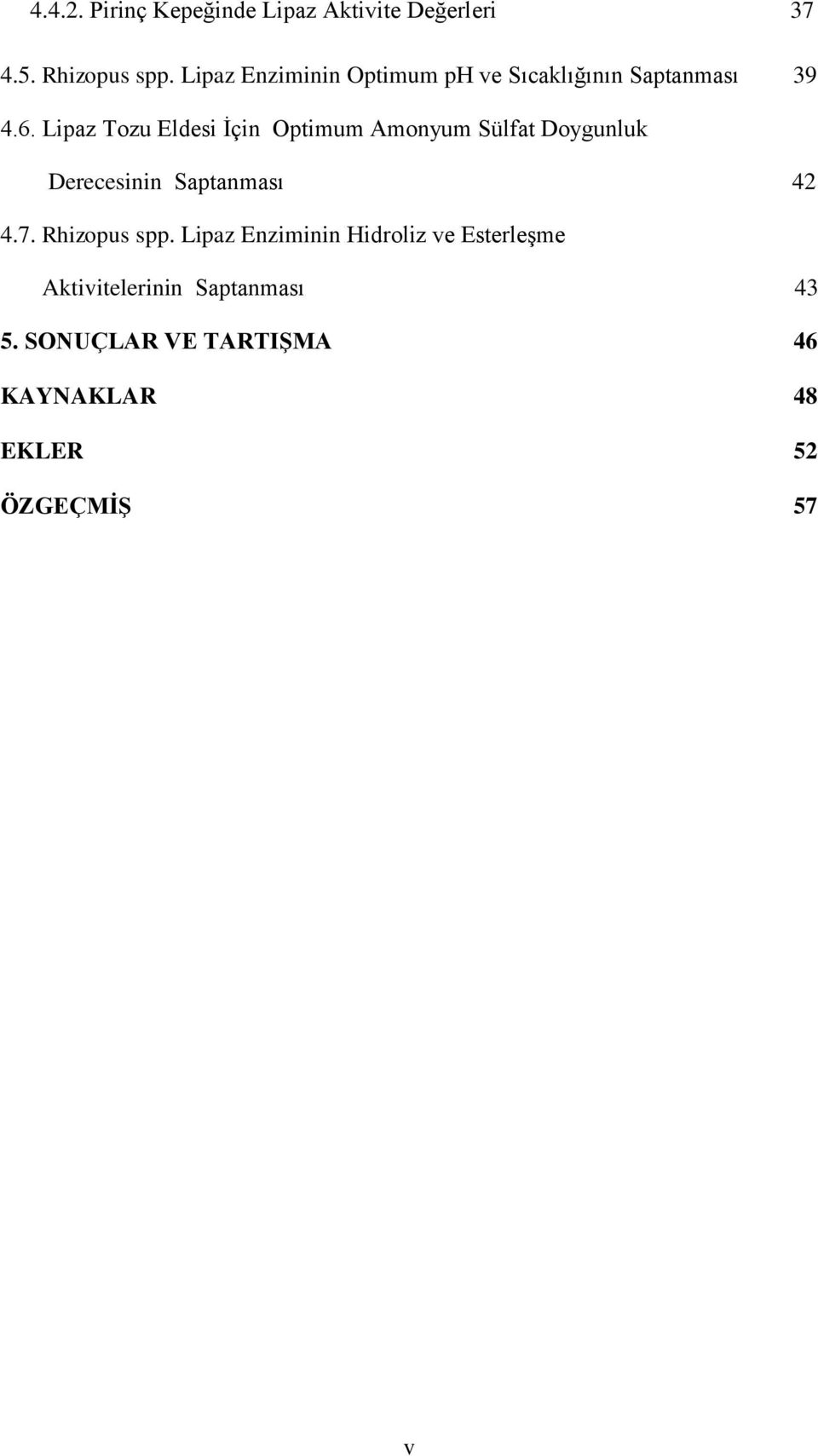 Lipaz Tozu Eldesi İçin Optimum Amonyum Sülfat Doygunluk Derecesinin Saptanması 42 4.7.