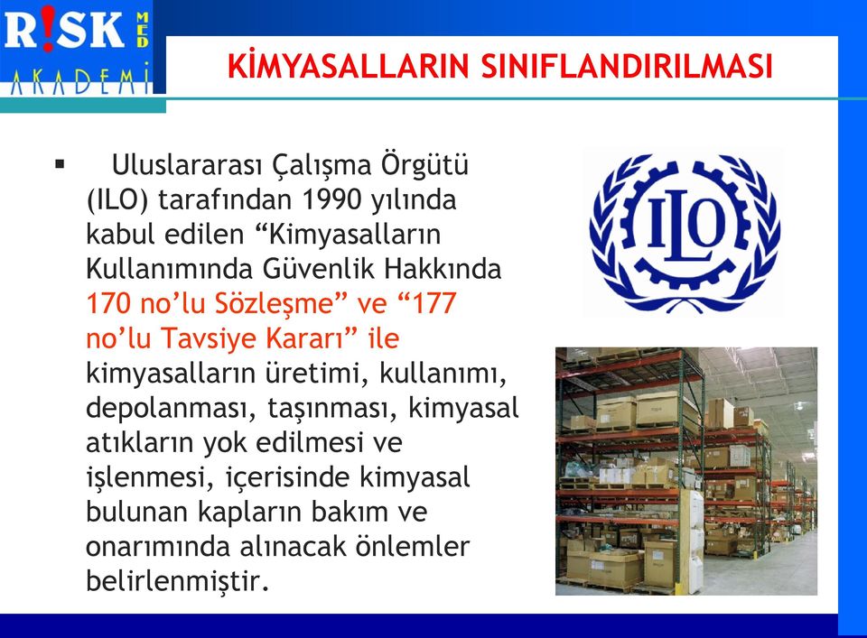 ile kimyasalların üretimi, kullanımı, depolanması, taşınması, kimyasal atıkların yok edilmesi ve