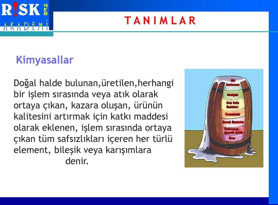 artırmak için katkı maddesi olarak eklenen, işlem sırasında ortaya çıkan tüm