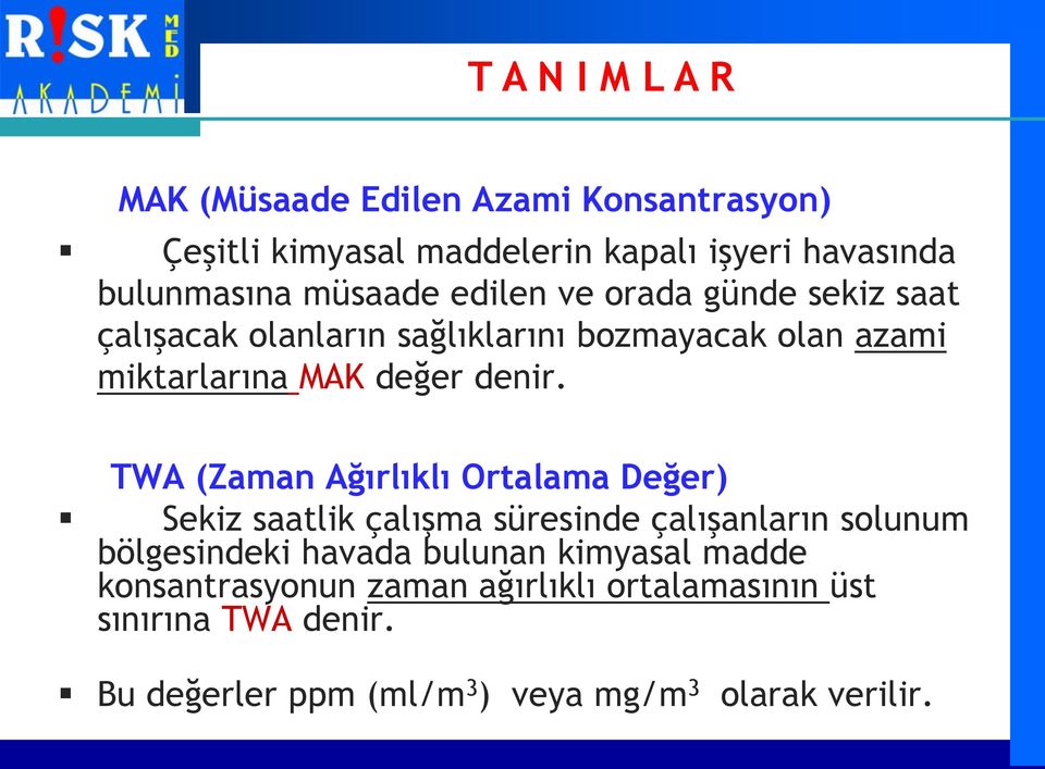 TWA (Zaman Ağırlıklı Ortalama Değer) Sekiz saatlik çalışma süresinde çalışanların solunum bölgesindeki havada bulunan