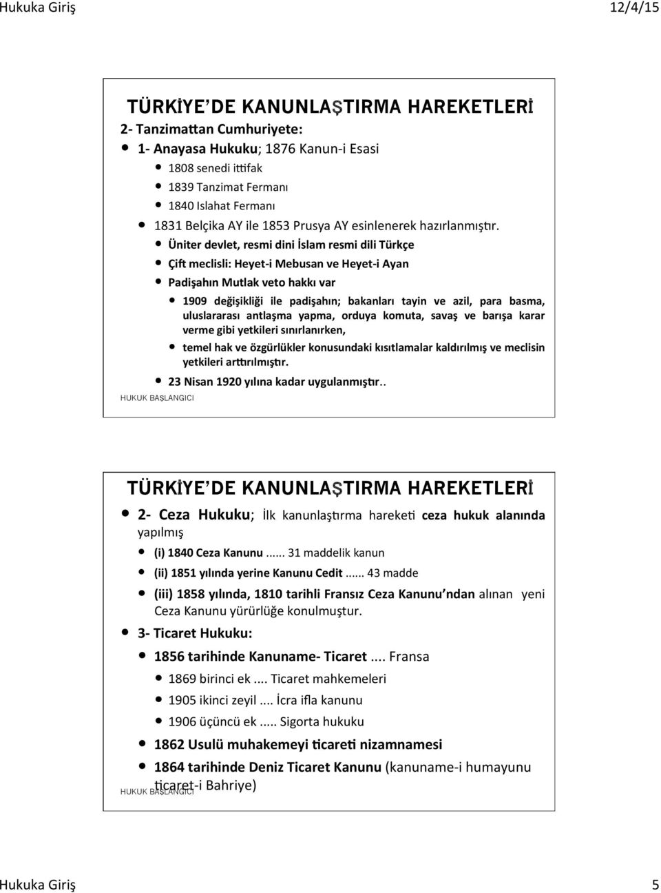 Üniter devlet, resmi dini İslam resmi dili Türkçe Çif meclisli: Heyet- i Mebusan ve Heyet- i Ayan Padişahın Mutlak veto hakkı var 1909 değişikliği ile padişahın; bakanları tayin ve azil, para basma,