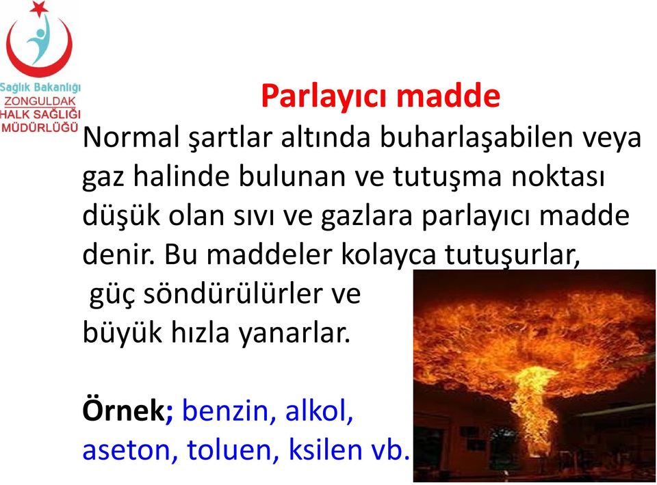 parlayıcı madde denir.