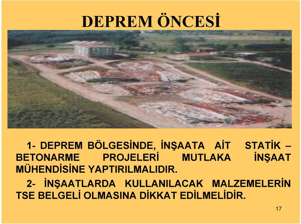 MÜHENDİSİNE YAPTIRILMALIDIR.