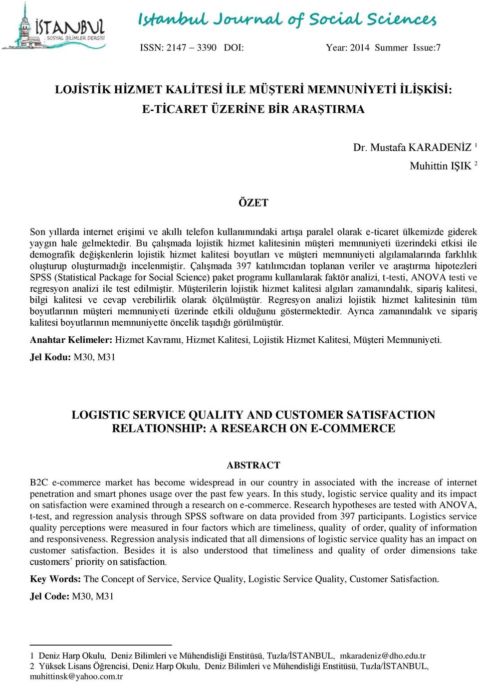 Bu çalışmada lojistik hizmet kalitesinin müşteri memnuniyeti üzerindeki etkisi ile demografik değişkenlerin lojistik hizmet kalitesi boyutları ve müşteri memnuniyeti algılamalarında farklılık