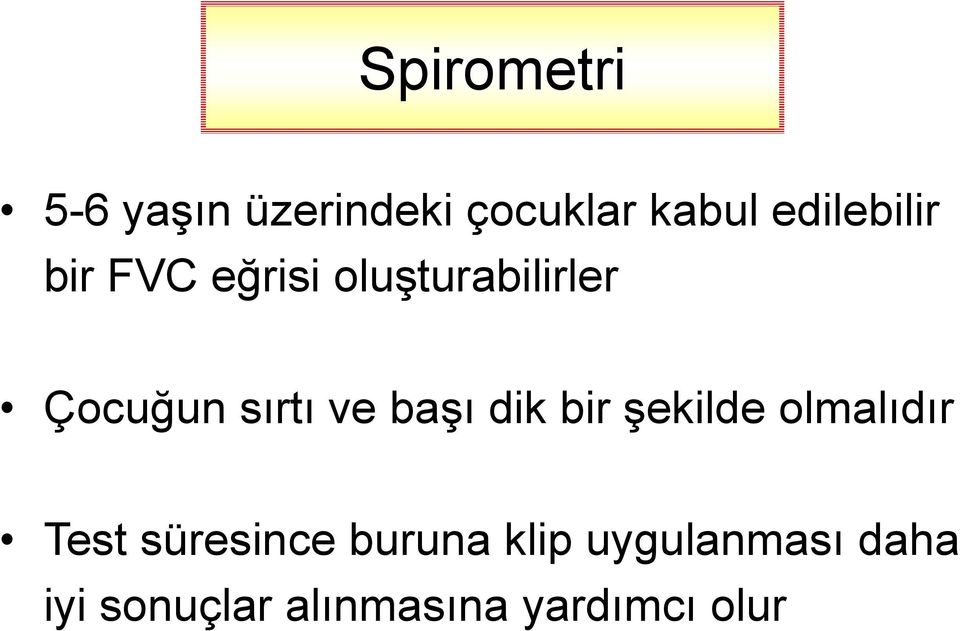 sırtı ve başı dik bir şekilde olmalıdır Test süresince