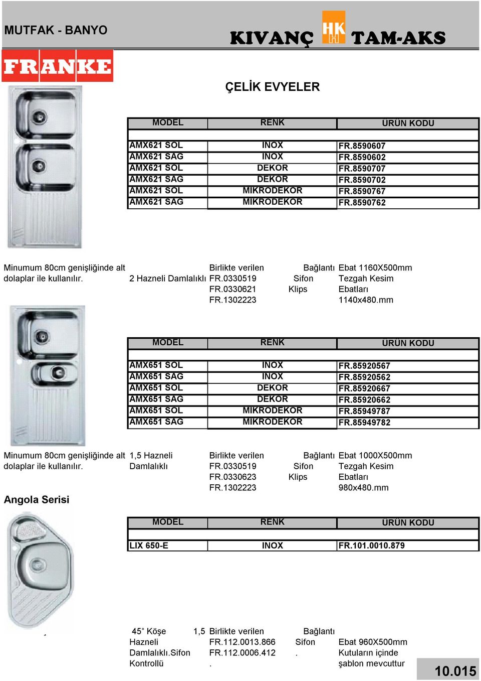 1302223 Bağlantı Sifon Klips Ebat 1160X500mm Tezgah Kesim Ebatları 1140x480.mm AMX651 SOL AMX651 SAĞ AMX651 SOL AMX651 SAĞ AMX651 SOL AMX651 SAĞ MİKRO MİKRO FR.85920567 FR.85920562 FR.85920667 FR.