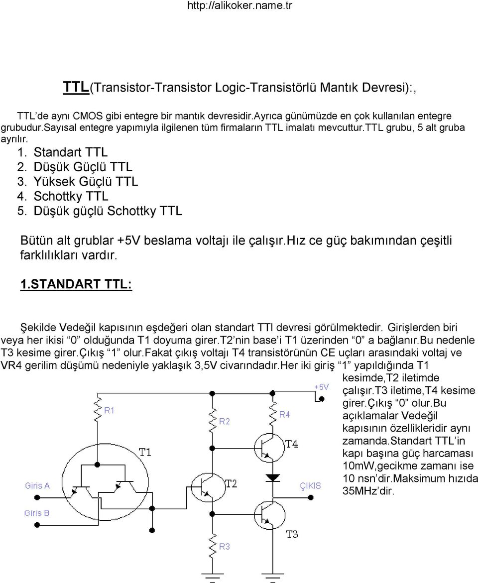 DüĢük güçlü Schottky TTL Bütün alt grublar +5V beslama voltajı ile çalıģır.hız ce güç bakımından çeģitli farklılıkları vardır. 1.