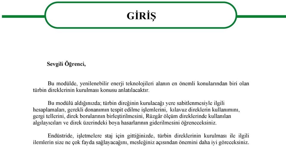 gergi tellerini, direk borularının birleştirilmesini, Rüzgâr ölçüm direklerinde kullanılan algılayıcıları ve direk üzerindeki boya hasarlarının giderilmesini öğreneceksiniz.