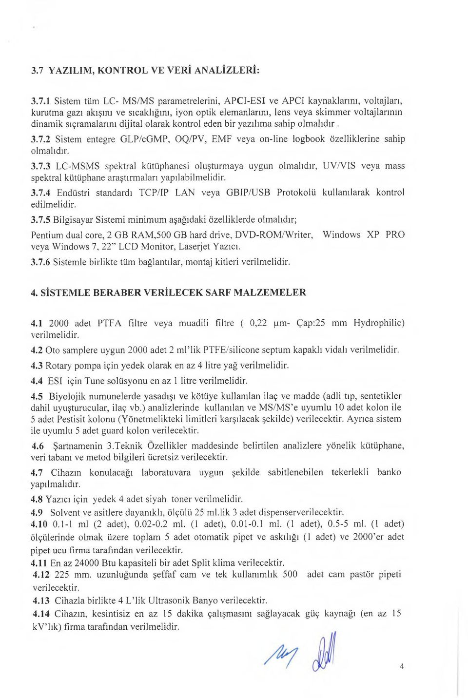 2 Sistem entegre GLP/cGMP, OQ/PV, EMF veya on-line logbook özelliklerine sahip olmalıdır. 3.7.