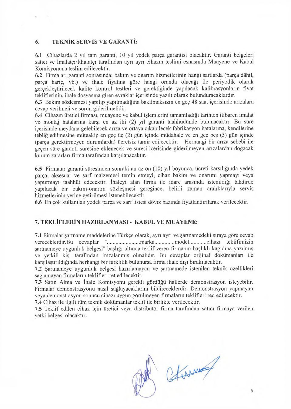 2 Firmalar; garanti sonrasında; bakım ve onarım hizmetlerinin hangi şartlarda (parça dâhil, parça hariç, vb.