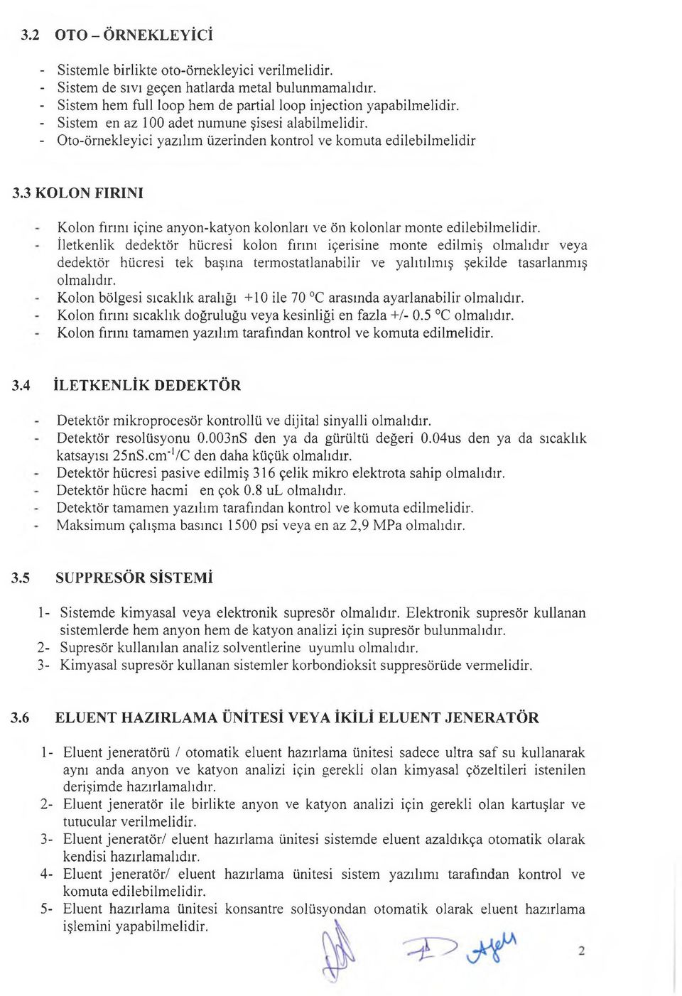 3 KOLON FIRINI Kolon fırını içine anyon-katyon kolonları ve ön kolonlar monte edilebilmelidir.