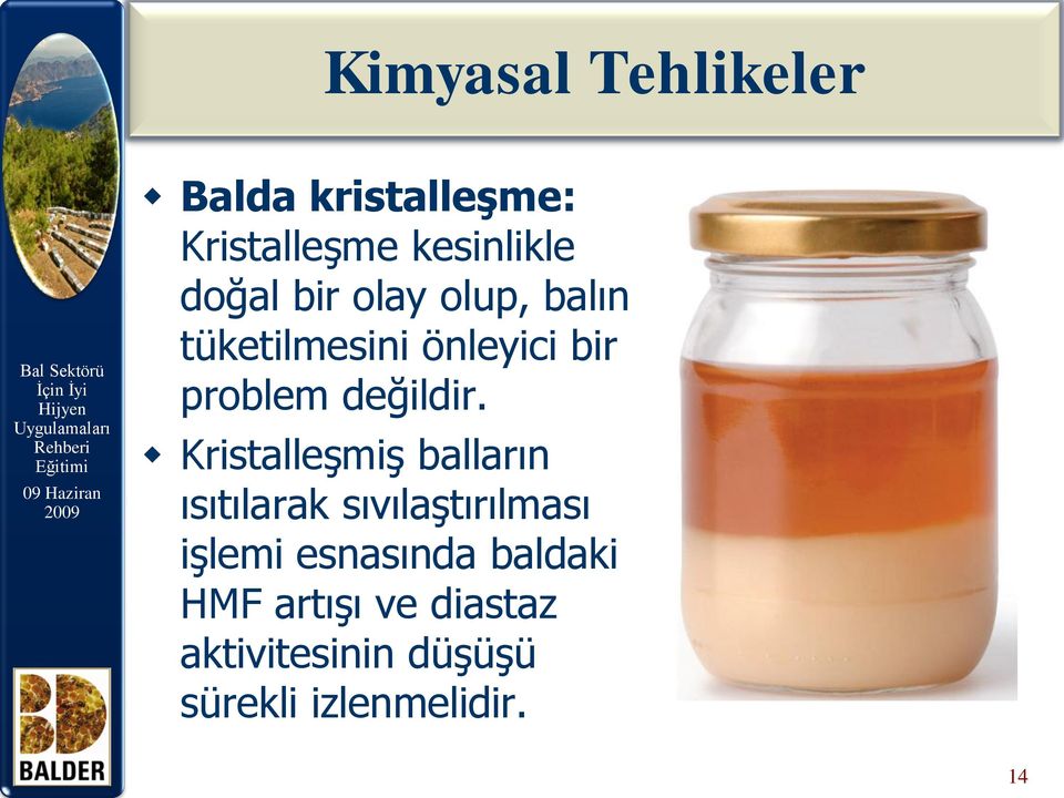 Kristalleşmiş balların ısıtılarak sıvılaştırılması işlemi esnasında