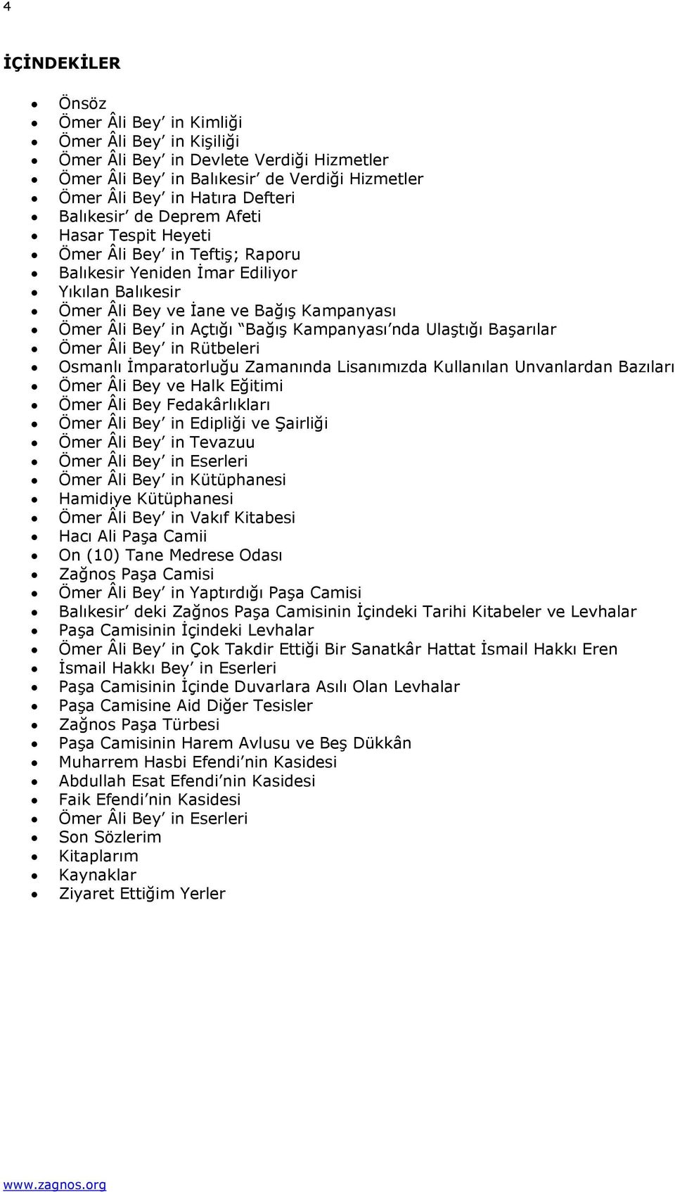 nda Ulaştığı Başarılar Ömer Âli Bey in Rütbeleri Osmanlı İmparatorluğu Zamanında Lisanımızda Kullanılan Unvanlardan Bazıları Ömer Âli Bey ve Halk Eğitimi Ömer Âli Bey Fedakârlıkları Ömer Âli Bey in