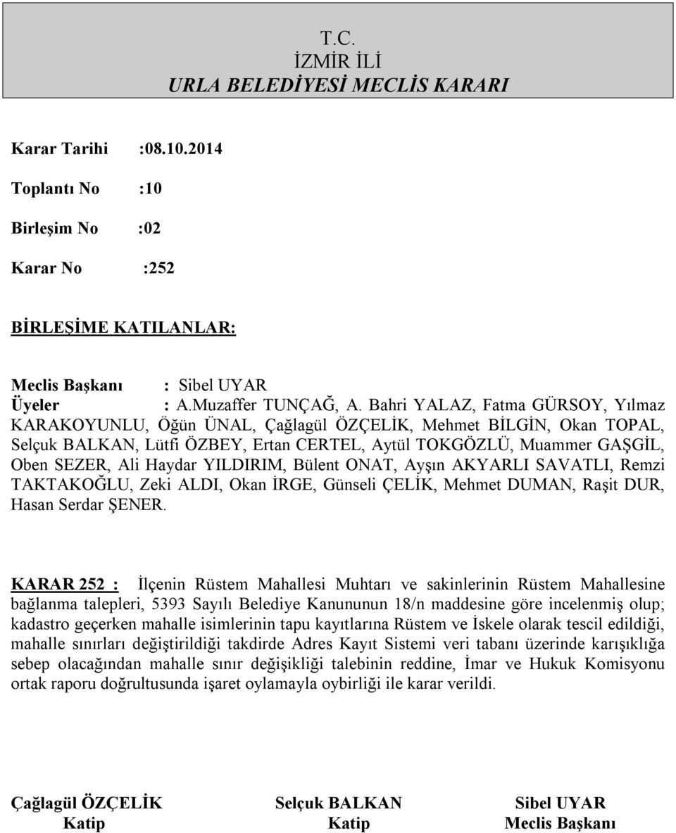 olarak tescil edildiği, mahalle sınırları değiştirildiği takdirde Adres Kayıt Sistemi veri tabanı üzerinde karışıklığa sebep