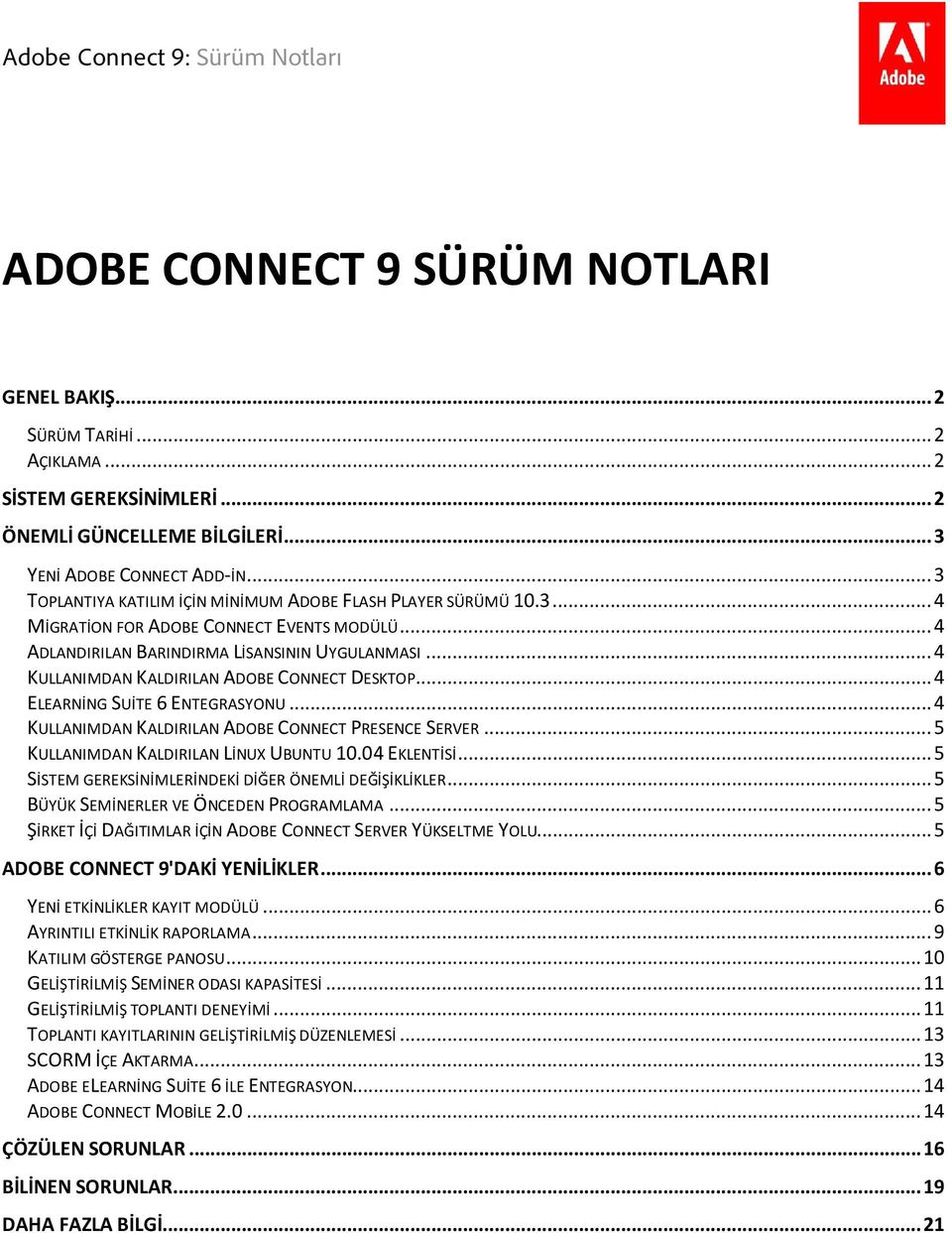 .. 4 KULLANIMDAN KALDIRILAN ADOBE CONNECT DESKTOP... 4 ELEARNİNG SUİTE 6 ENTEGRASYONU... 4 KULLANIMDAN KALDIRILAN ADOBE CONNECT PRESENCE SERVER... 5 KULLANIMDAN KALDIRILAN LİNUX UBUNTU 10.