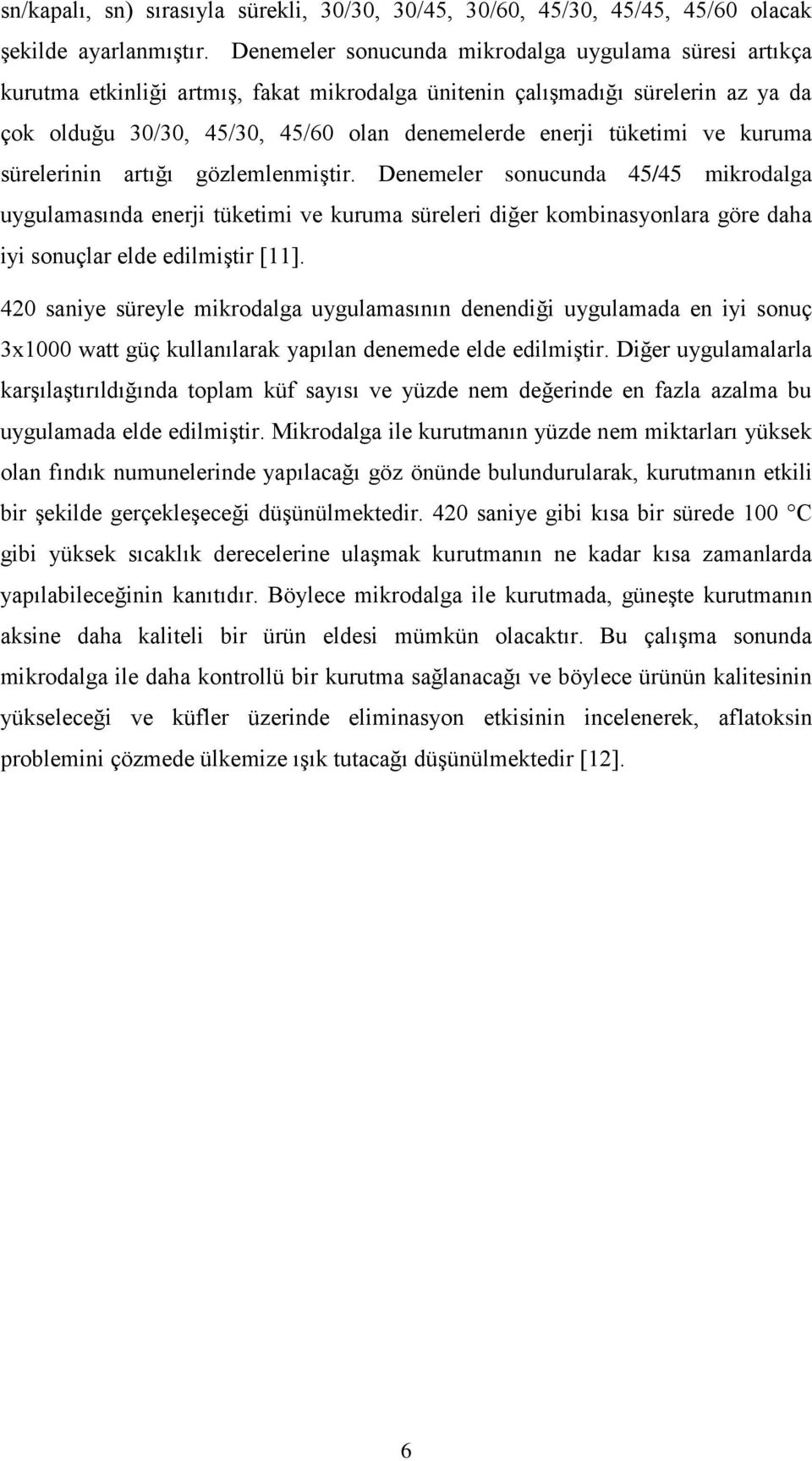 tüketimi ve kuruma sürelerinin artığı gözlemlenmiştir.