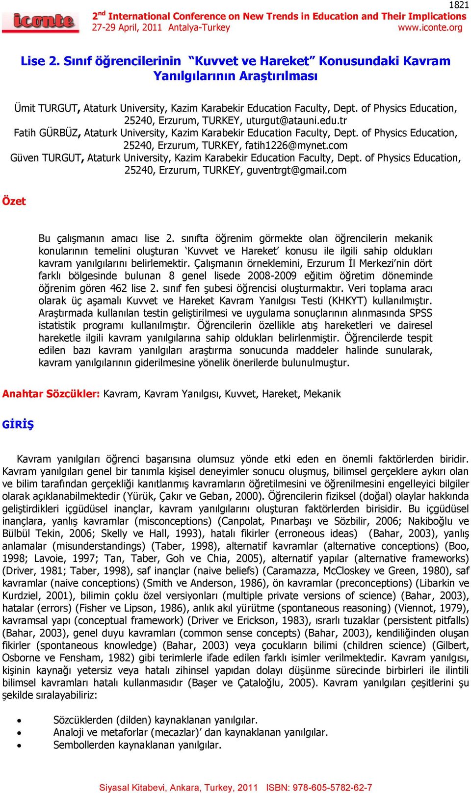 of Physics Education, 25240, Erzurum, TURKEY, fatih1226@mynet.com Güven TURGUT, Ataturk University, Kazim Karabekir Education Faculty, Dept.