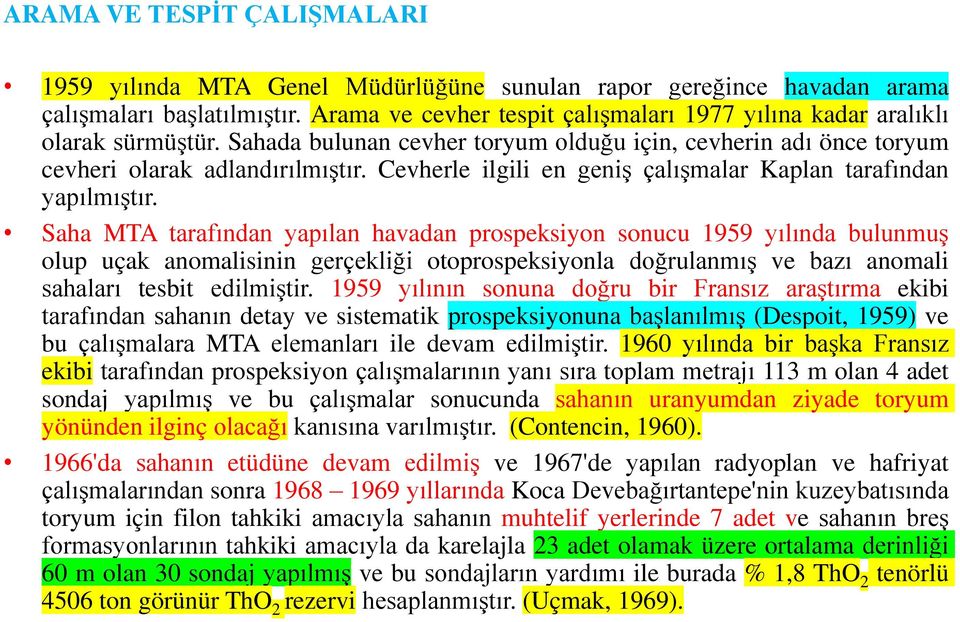 Cevherle ilgili en geniş çalışmalar Kaplan tarafından yapılmıştır.