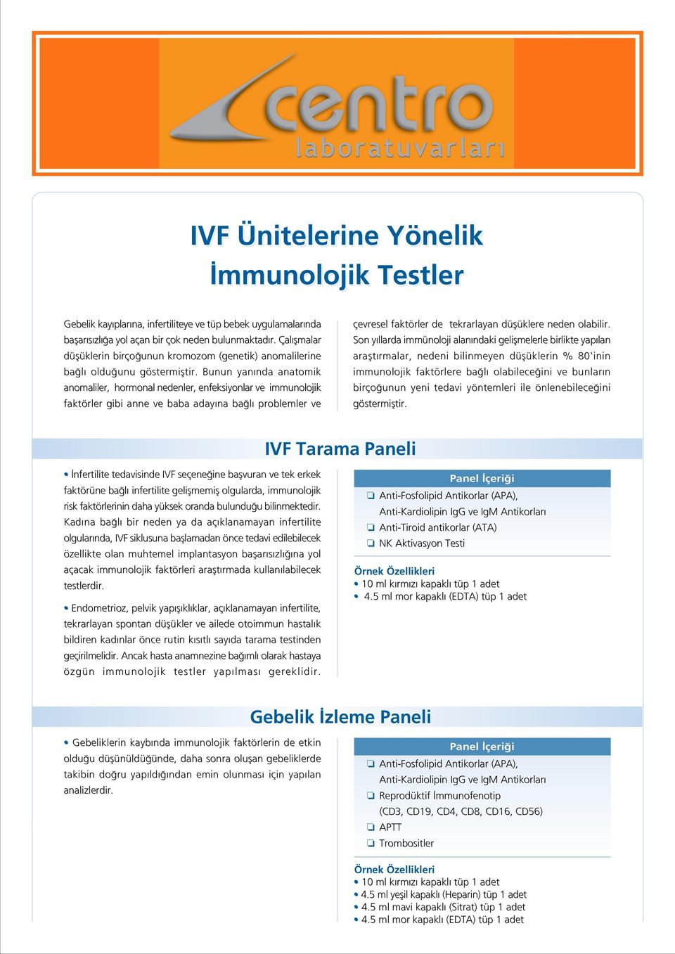 Bunun yan nda anatomik anomaliler, hormonal nedenler, enfeksiyonlar ve immunolojik faktörler gibi anne ve baba aday na ba l problemler ve çevresel faktörler de tekrarlayan düflüklere neden olabilir.