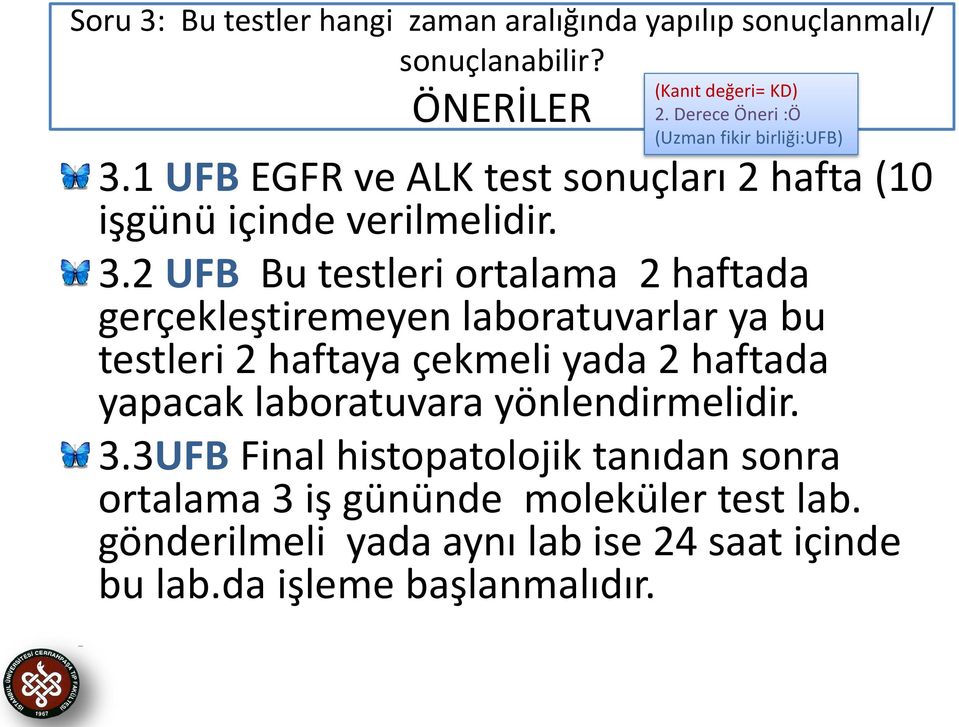 1 UFB EGFR ve ALK test sonuçları 2 hafta (10 işgünü içinde verilmelidir. 3.