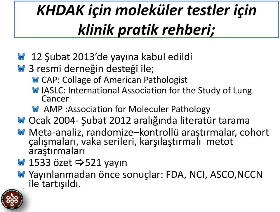 Pathology Ocak 2004- Şubat 2012 aralığında literatür tarama Meta-analiz, randomize kontrollü araştırmalar, cohort çalışmaları,