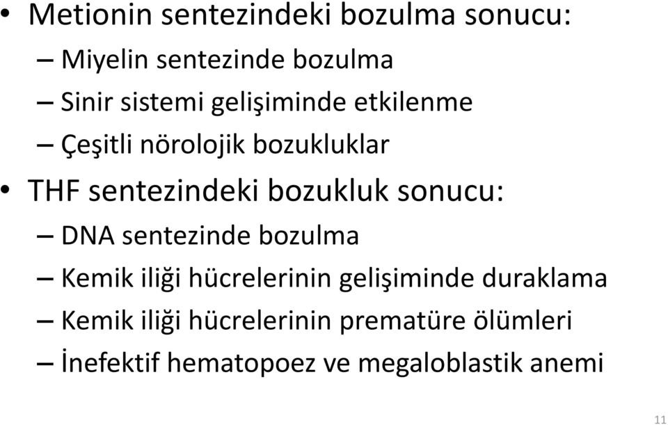 sonucu: DNA sentezinde bozulma Kemik iliği hücrelerinin gelişiminde duraklama