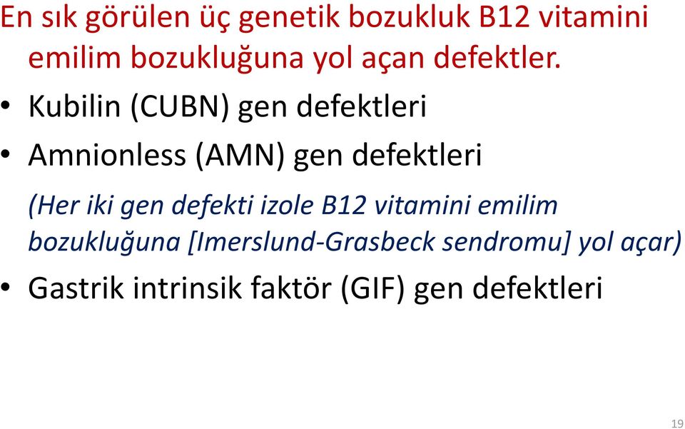 Kubilin (CUBN) gen defektleri Amnionless (AMN) gen defektleri (Her iki