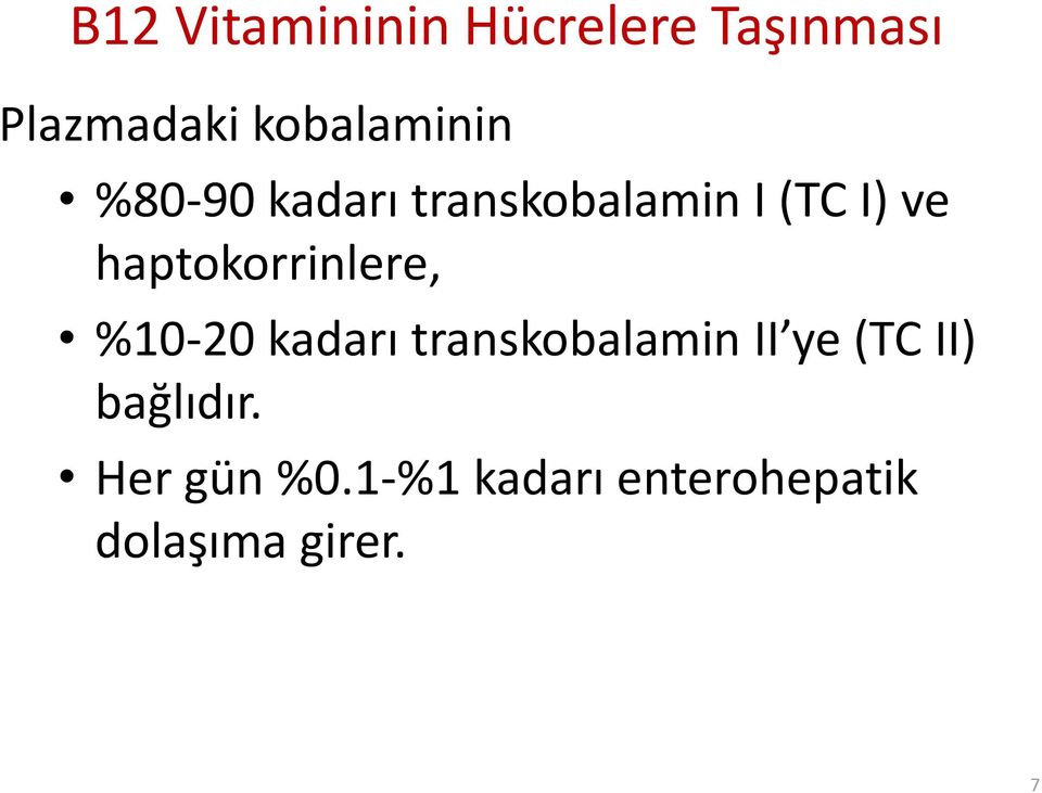 haptokorrinlere, %10-20 kadarı transkobalamin II ye (TC