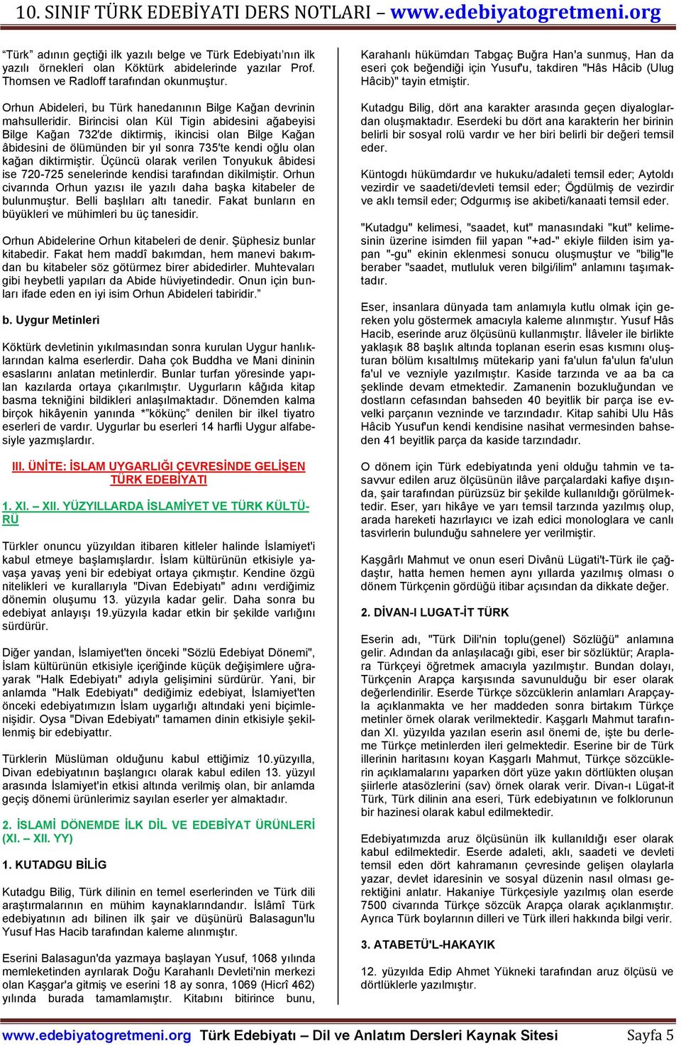 Birincisi olan Kül Tigin abidesini ağabeyisi Bilge Kağan 732 de diktirmiş, ikincisi olan Bilge Kağan âbidesini de ölümünden bir yıl sonra 735 te kendi oğlu olan kağan diktirmiştir.