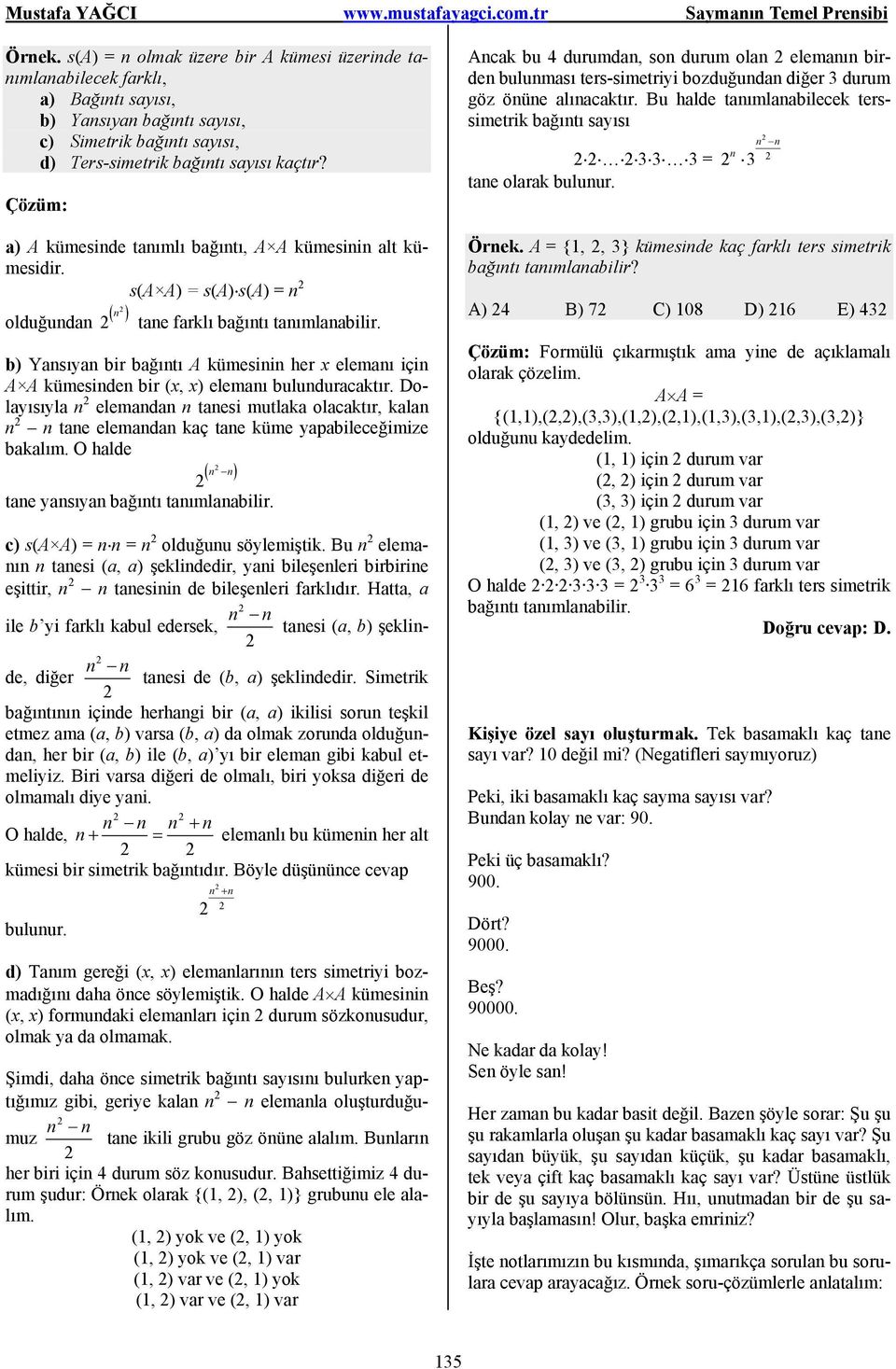 b) Yansıyan bir bağıntı A kümesinin her x elemanı için A A kümesinden bir (x, x) elemanı bulunduracaktır.