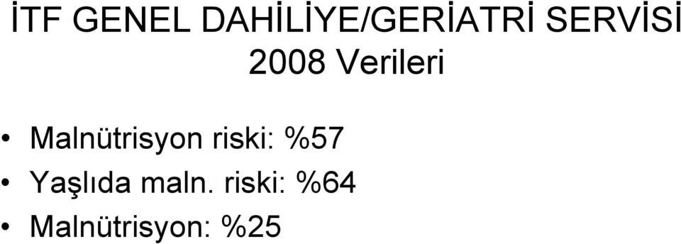 Malnütrisyon riski: %57